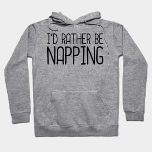 I'd Rather Be Napping Hoodie